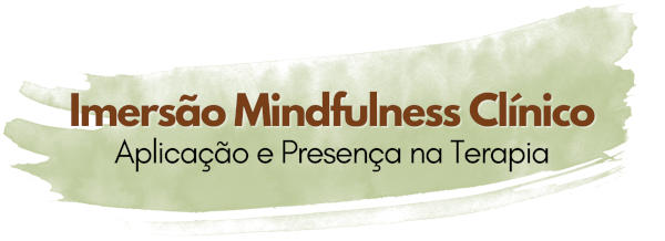Imersão Mindfulness Clínico - Aplicação e Presença na Terapia
